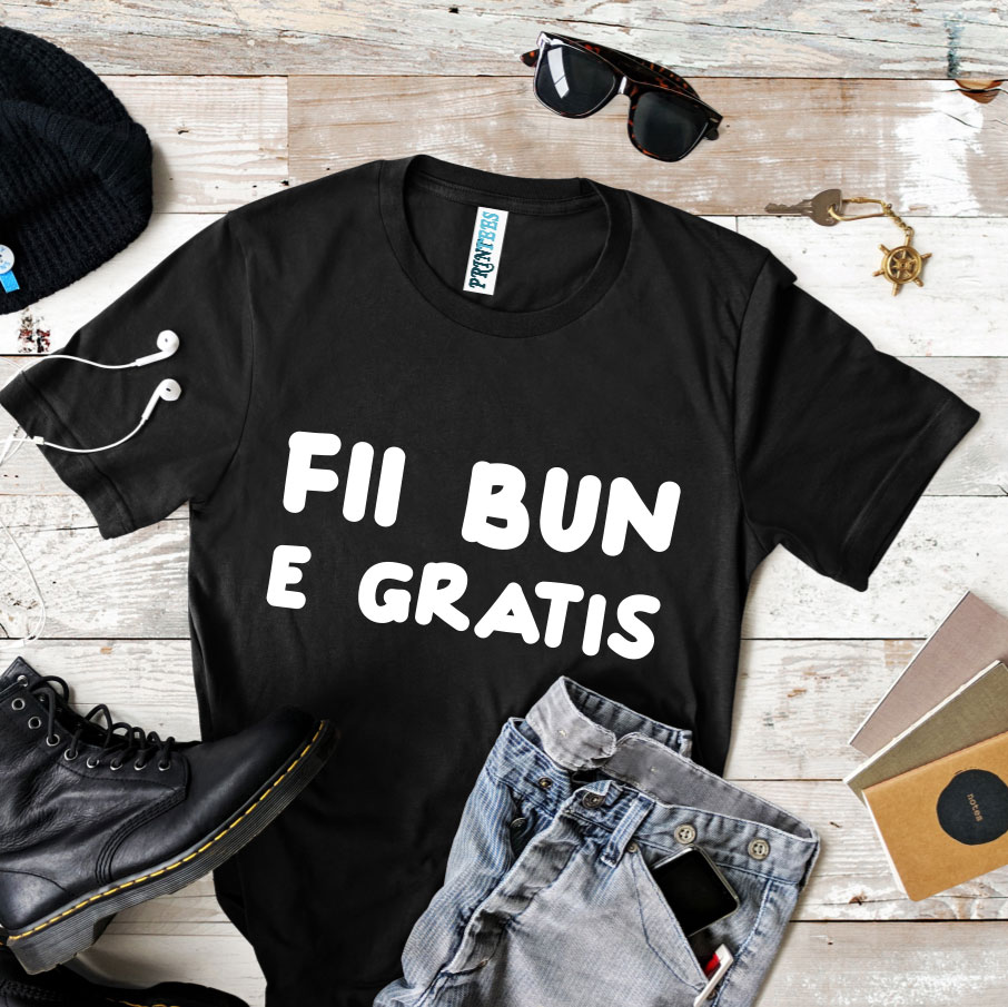 Tricou „Fii bun, e gratis”
