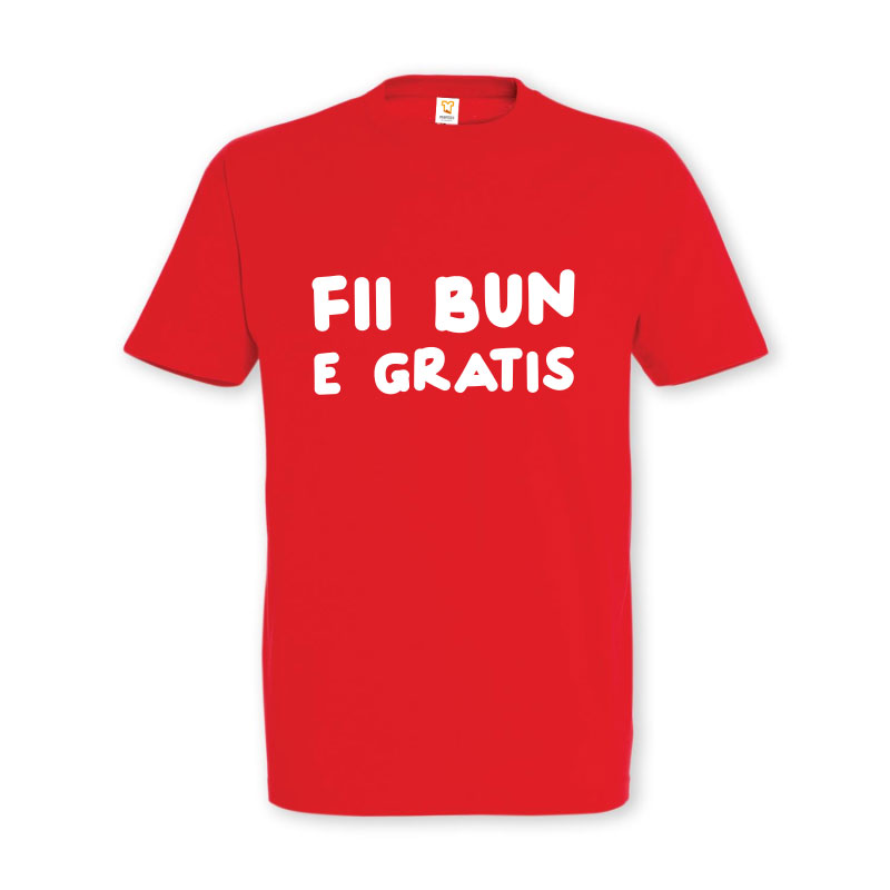 Tricou „Fii bun, e gratis” - imagine 5