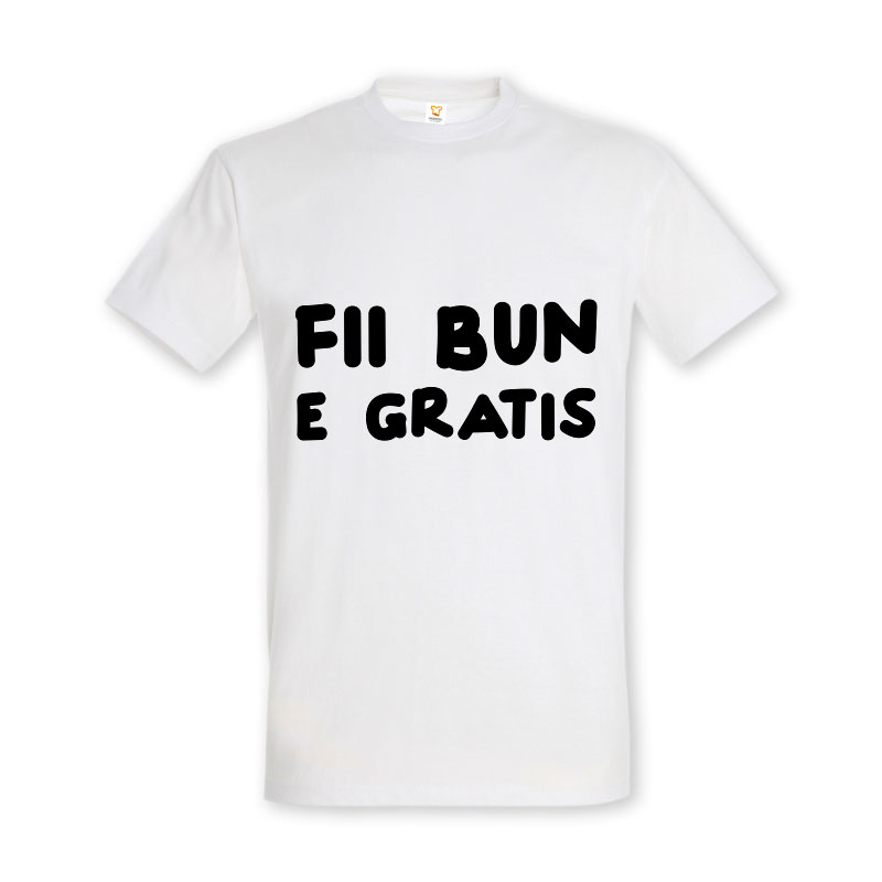 Tricou „Fii bun, e gratis” - imagine 2