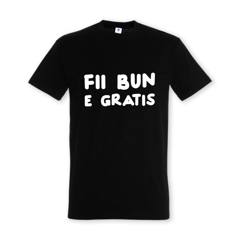 Tricou „Fii bun, e gratis” - imagine 4