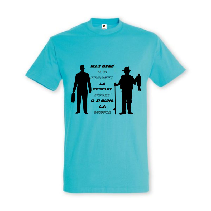 Tricou „ Mai bine o zi proastă la pescuit” - imagine 3