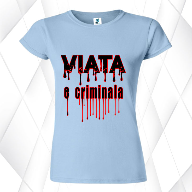 Tricou damă - VIAȚA E CRIMINALĂ - imagine 3