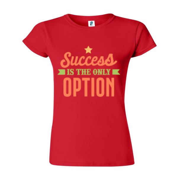 Tricou damă - Succes the only option - imagine 6