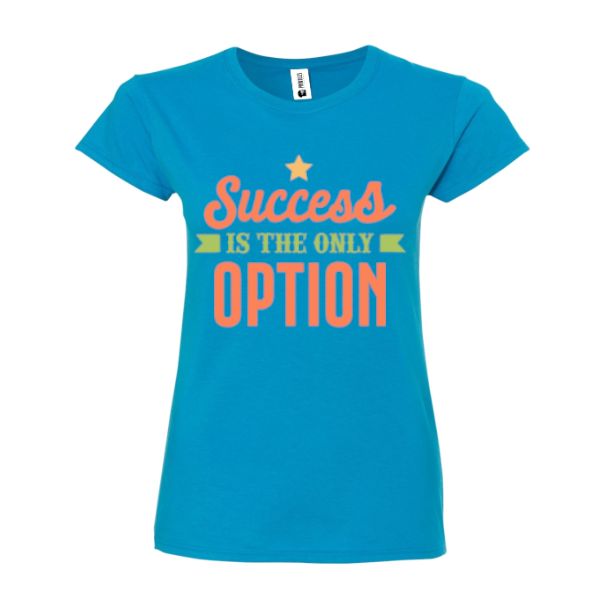 Tricou damă - Succes the only option - imagine 3