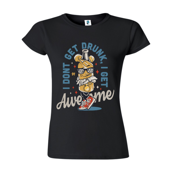 Tricou damă - I don't get drunk - imagine 3