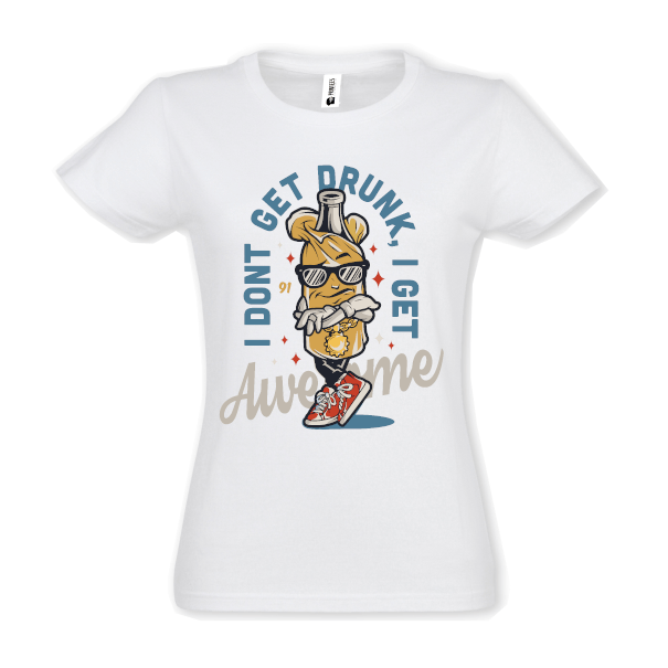 Tricou damă - I don't get drunk - imagine 2