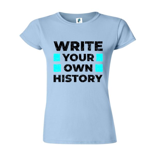 Tricou damă - Write your own history - imagine 4