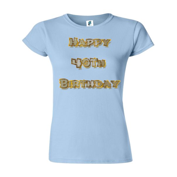 Tricou damă - Happy 40th Birthday - imagine 4