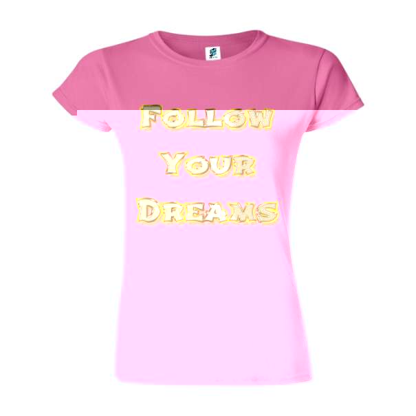 Tricou damă - Follow Your Dream - imagine 8