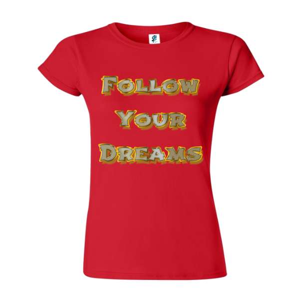 Tricou damă - Follow Your Dream - imagine 7