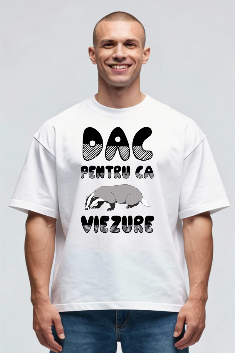 Tricou Oversize - Dac pentru că viezure - imagine 3