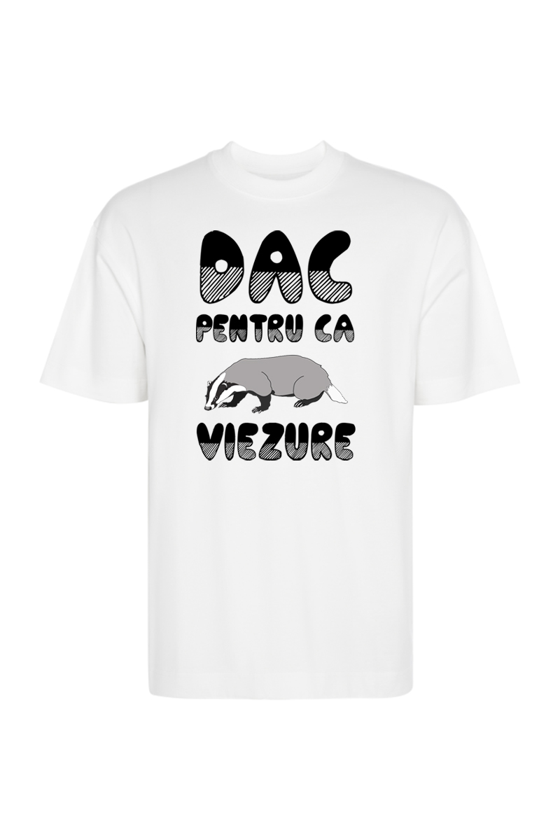 Tricou Oversize - Dac pentru că viezure - imagine 2
