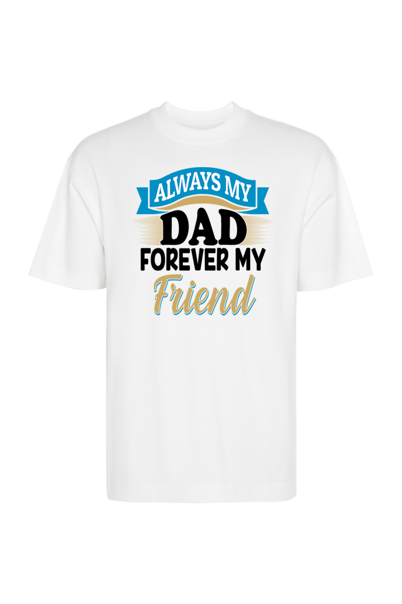 Tricou Oversize - Dad Forever my Friend