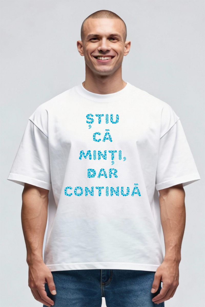 Tricou Oversize - Continua Sa Minti