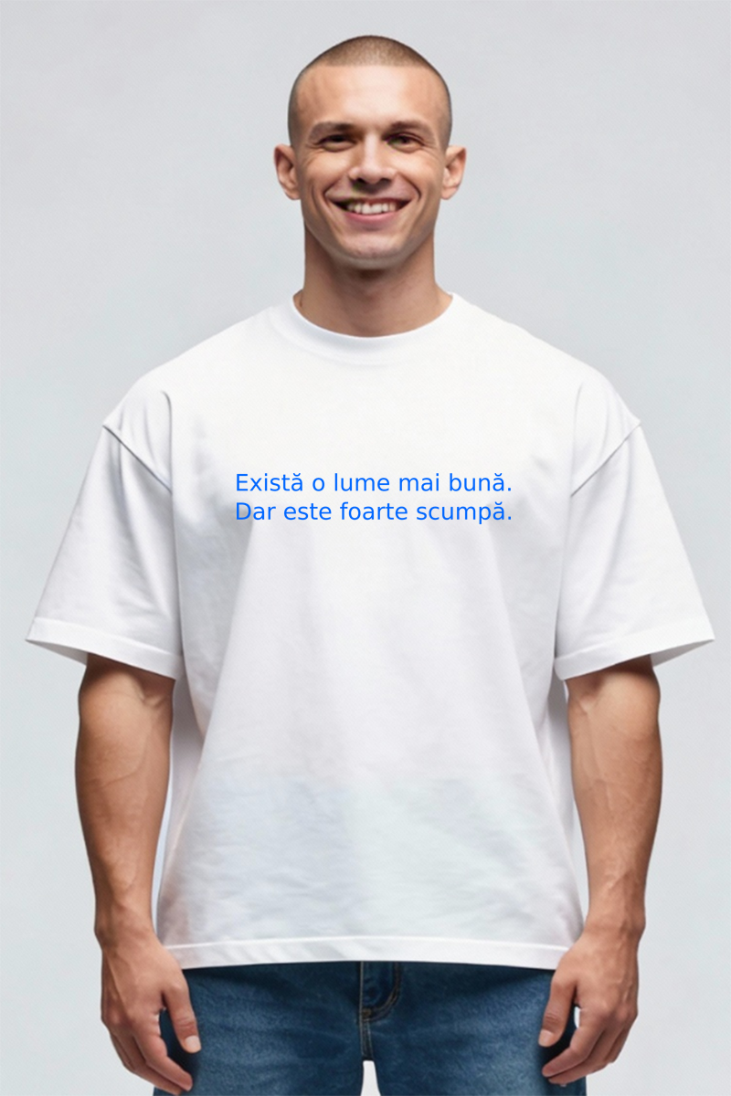 Tricou Oversize - Există o lume mai bună