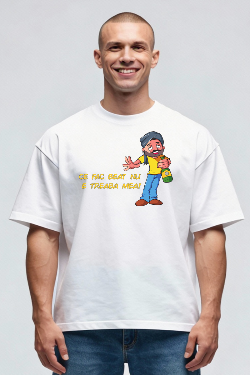 Tricou Oversize - Ce fac beat...